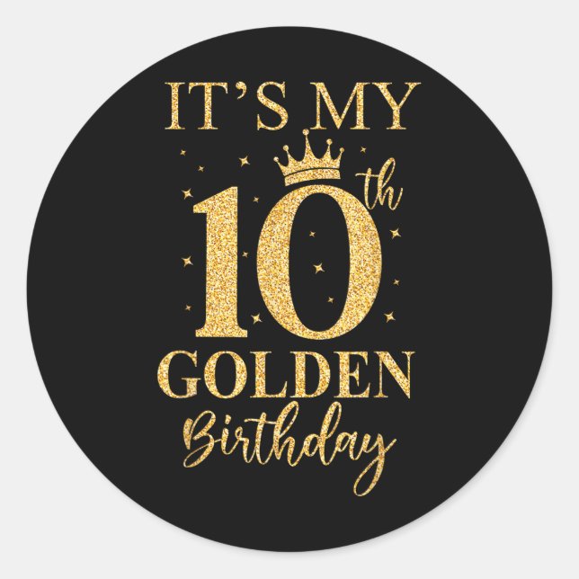 Its My 10th Golden Birthday 10 Year Old Bday Kids  Classic Round Sticker (Front)