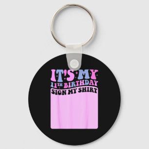 Its My 11th Birthday Sign My Shirt Cute Groovy Gir Keychain