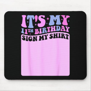 Its My 11th Birthday Sign My Shirt Cute Groovy Gir Mouse Pad