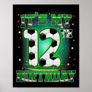 Its My 12th Birthday Boy Soccer 12 Years Old Party Poster