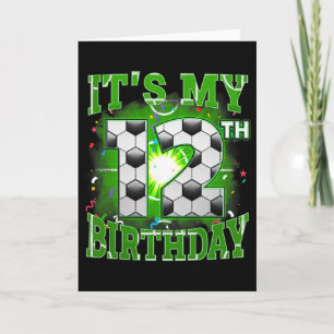 Its My 12th Birthday Boys Soccer 12 Years Old Part Card