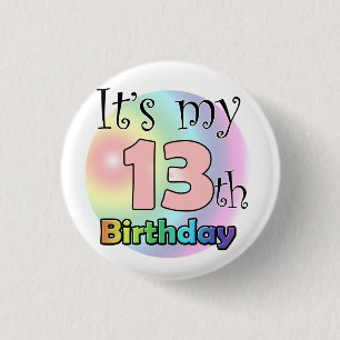 It's my 13th Birthday (pink) 1 Inch Round Button