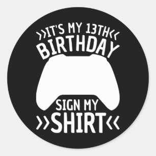 It's My 13th Birthday Sign My Shirt 13 Years Old T Classic Round Sticker