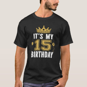 It's My 15th Birthday Gift 15 Years Old Boys And T-Shirt