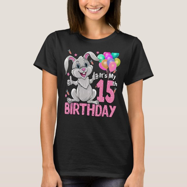 It's My 15th Birthday Rabbit 15th Birthday 15 Year T-Shirt (Front)