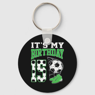 It's My 15th Birthday Soccer Party 15 Year Old Boy Keychain