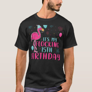 It's My 15th Flocking Birthday  Flamingo  Birthday T-Shirt