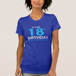 IT'S My 18th BIRTHDAY & ALL I Got WAS This LOUSY T T-Shirt