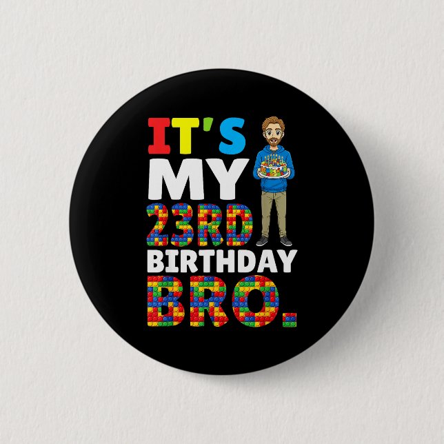 Its My 23rd Birthday Bro Boy Cake Building Blocks  2 Inch Round Button (Front)