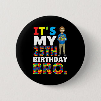 Its My 25th Birthday Bro Boy Cake Building Blocks  2 Inch Round Button