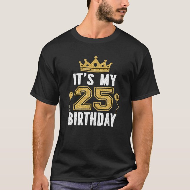 It's My 25th Birthday Gift For 25 Years Old Man T-Shirt (Front)
