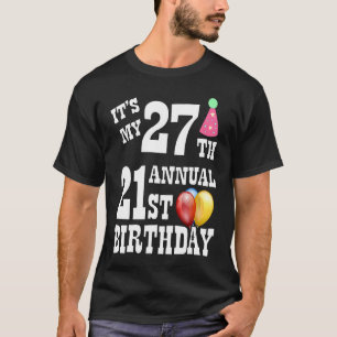 Its My 27th Annual 21st Birthday T-Shirt