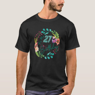 It's My 27th Birthday Twenty Seven 27 Years Old Fl T-Shirt