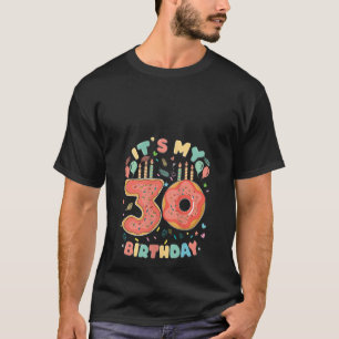 Its My 30th Birthday Doughnut 30 Yrs Old Sweet Dou T-Shirt