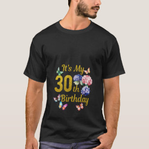 Its My 30th Birthday Shirt Hydrangea Flower Butter