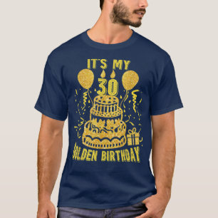 It's My 30th Golden Birthday Funny 30th Birthday D T-Shirt
