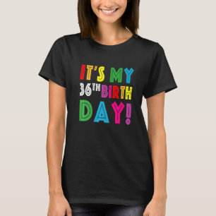 It's My 36th Birthday Idea For Men Women Boy Girl  T-Shirt