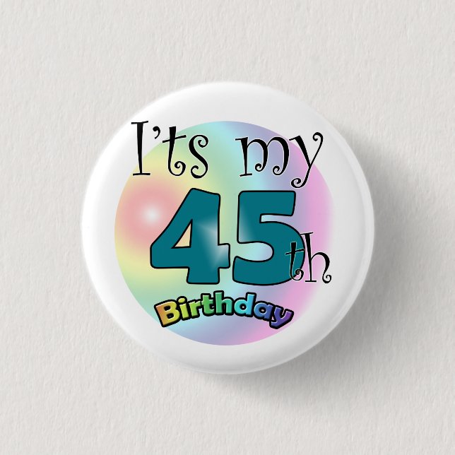 It's my 45th Birthday 1 Inch Round Button (Front)