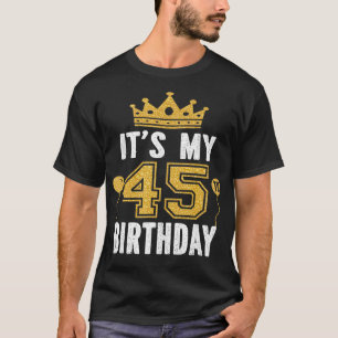 Its My 45th Birthday Gift For 45 Years Old Man And T-Shirt