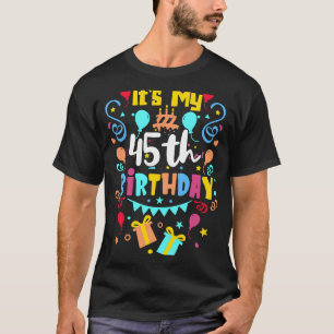 It's My 45th Birthday. T-Shirt