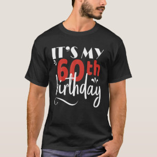 It's My 60Th Birthday T Graphic Design Celebration T-Shirt