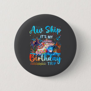 It's My 60th Birthday Trip Cruise Vacation Matchin 2 Inch Round Button