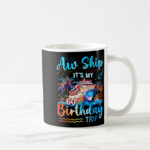 It's My 60th Birthday Trip Cruise Vacation Matchin Coffee Mug
