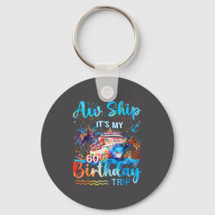 It's My 60th Birthday Trip Cruise Vacation Matchin Keychain