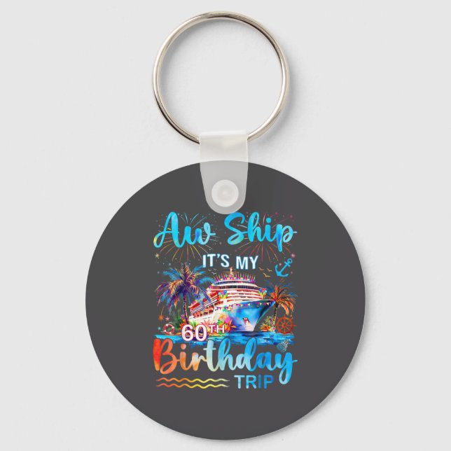 It's My 60th Birthday Trip Cruise Vacation Matchin Keychain (Front)