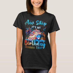 It's My 60th Birthday Trip Cruise Vacation Matchin T-Shirt