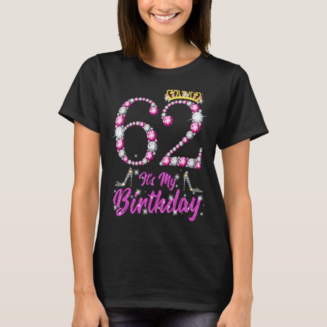 It's My 62nd Birthday Queen Tiara Shoes 62 Yrs Old T-Shirt (Front)