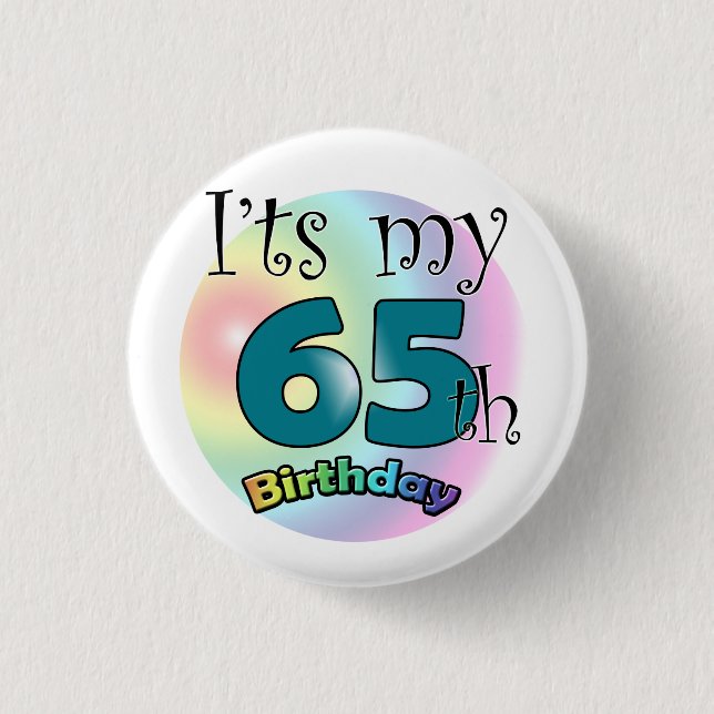 It's my 65th Birthday 1 Inch Round Button (Front)