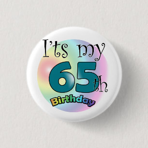 It's my 65th Birthday 1 Inch Round Button
