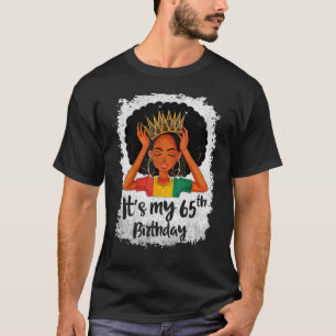 It's My 65th Birthday 65 Years Old Black Melanin W T-Shirt