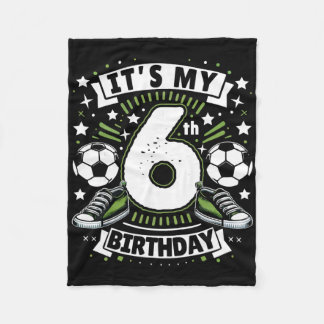 It's My 6th Birthday 6 Year Old Boy Soccer Birthda Fleece Blanket