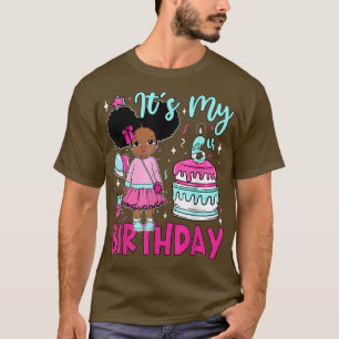 It's My 6th Birthday Black Girls Kids Cute Birthda T-Shirt