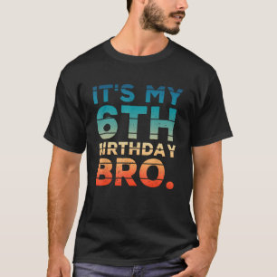 It's My 6th Birthday Bro Awesome 6 Years Old Birth T-Shirt