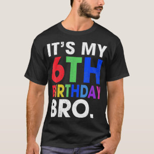 Its My 6th Birthday Bro Sixth Birthday Party Boys T-Shirt