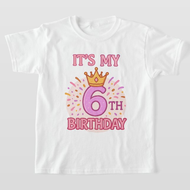 It's My 6th Birthday Crown Princess Pink Design T-Shirt (Laydown)