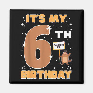 Its My 6th Birthday Groundhog Day 6 Years Old Girl Magnet