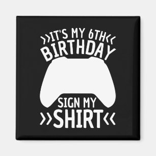 It's My 6th Birthday Sign My Shirt 6 Year Old Boy  Magnet