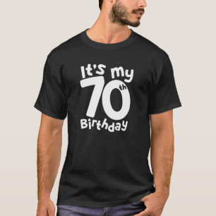 It's My 70Th Birthday 70 Years Old Funny 70Th Birt T-Shirt