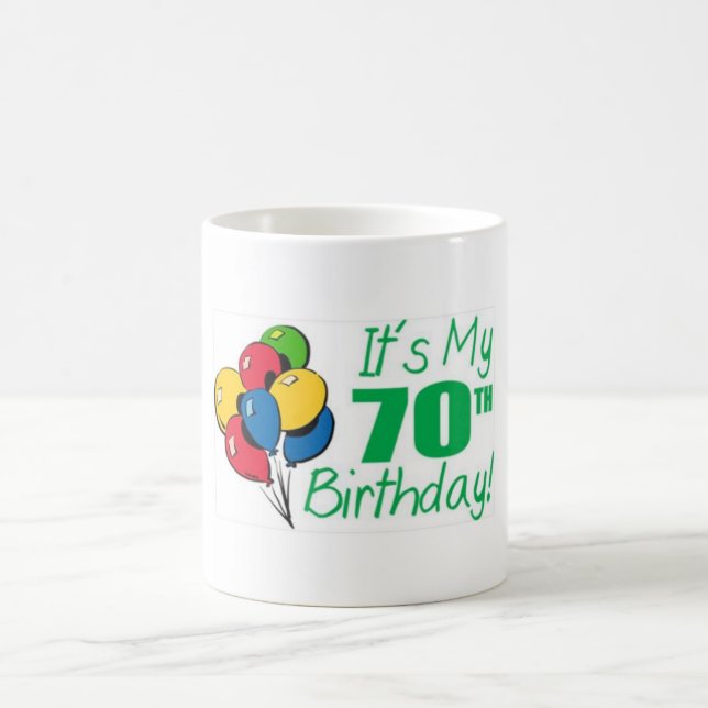 it's my 70th birthday coffee mug (Center)