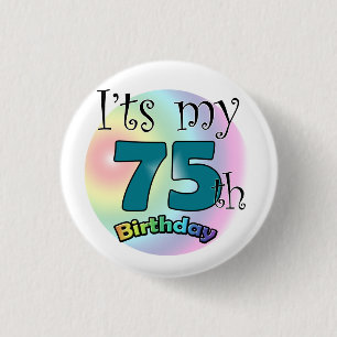 It's my 75th Birthday 1 Inch Round Button