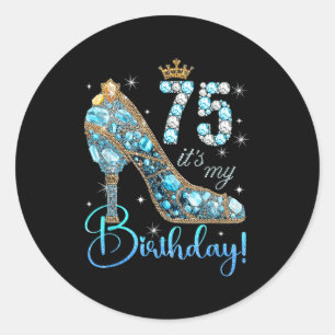 Its My 75th Birthday Women Queen Diamond Crown 75  Classic Round Sticker