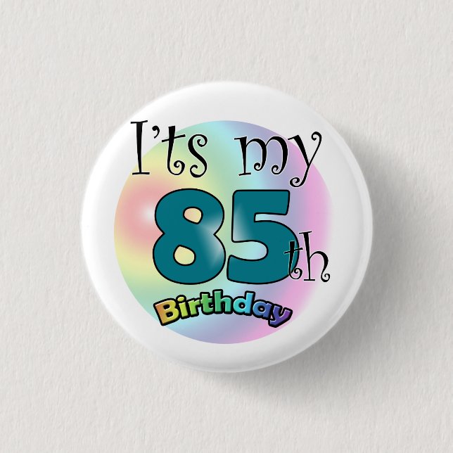 It's my 85th Birthday 1 Inch Round Button (Front)