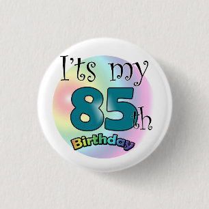 It's my 85th Birthday 1 Inch Round Button