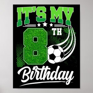 It's My 8th Birthday Boy Soccer Ll 8 Year Old Birt Poster