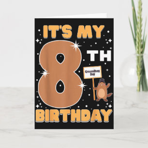 Its My 8th Birthday Groundhog Day 8 Years Old Girl Card