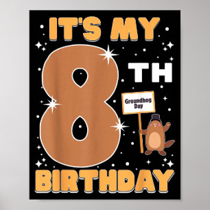 Its My 8th Birthday Groundhog Day 8 Years Old Girl Poster